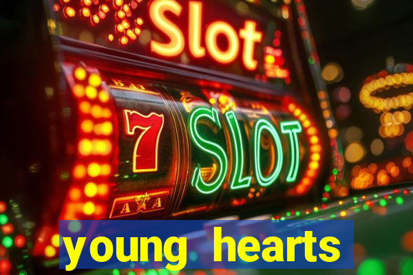 young hearts assistir online